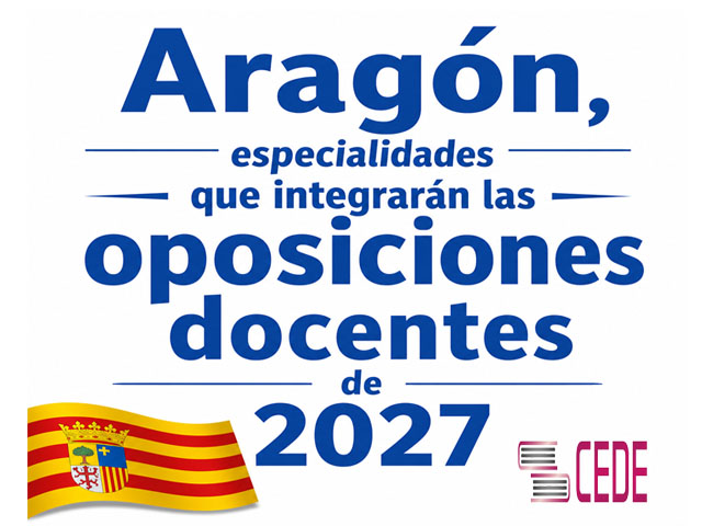 Aragón, especialidades que integrarán las oposiciones docentes de 2027 - CEDE
