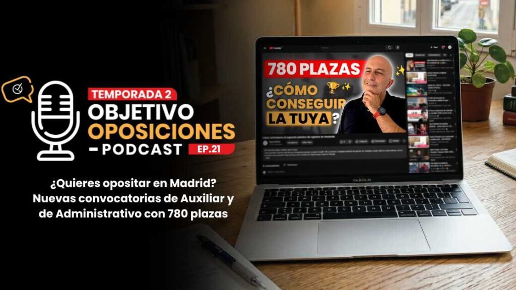 ¡Convocatorias en Madrid! 780 plazas de Auxiliar y Administrativo [PODCAST]