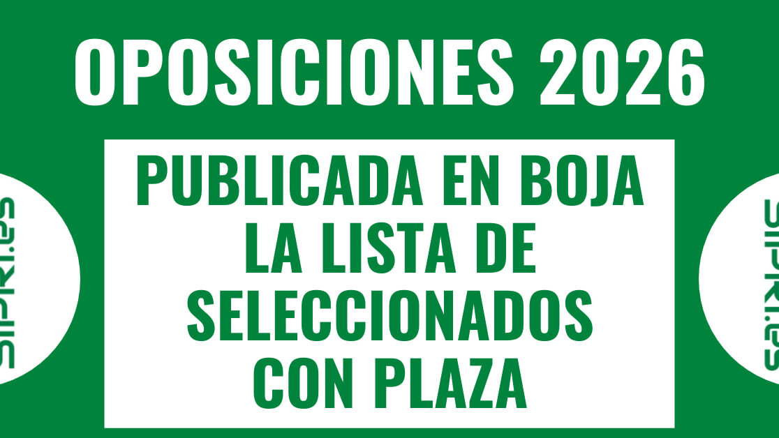 Lista de seleccionados Oposiciones 2026 publicada en BOJA - SIPRI Andalucía