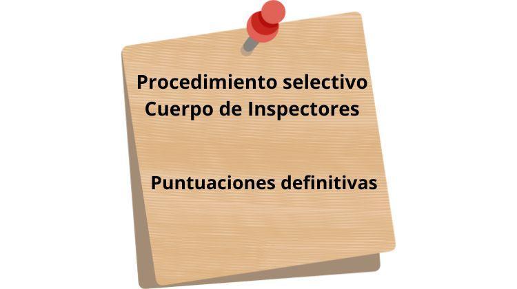 Proceso selectivo de inspección: puntuaciones definitivas y propuesta de personas seleccionadas