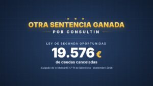 Otra sentencia ganada por ConsultIn: 19.576 € de deudas canceladas con la Ley de Segunda Oportunidad