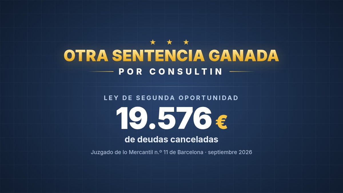 Ganamos una Ley de Segunda Oportunidad: el juzgado cancela 19.576 € de deudas a nuestra clienta